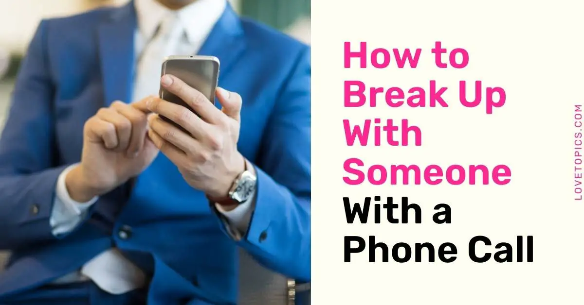 how to break up with someone over the phone