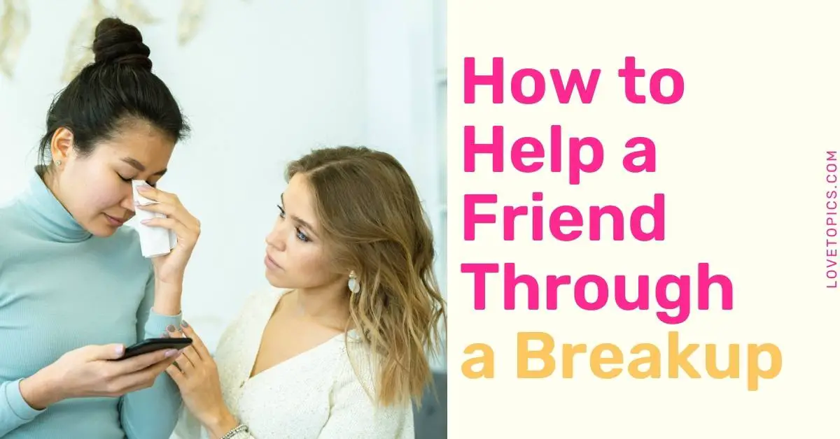how to help a friend through a breakup