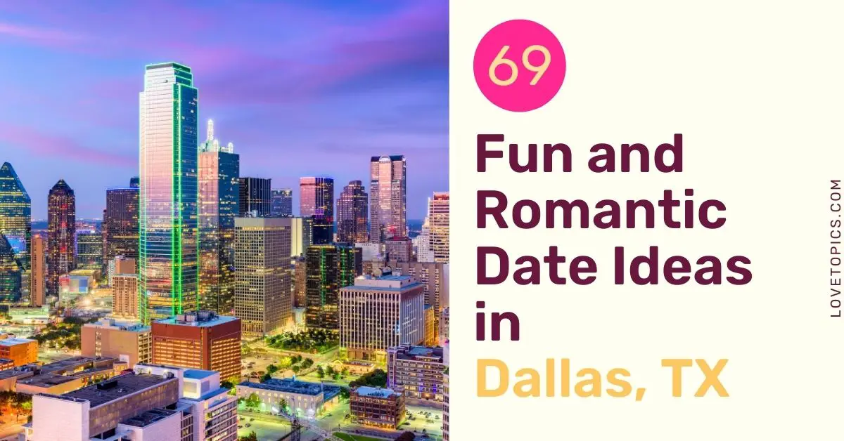 69 Fun and Romantic Dallas, Texas Date Ideas (2022)