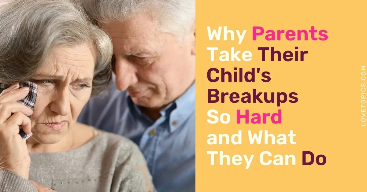 Why Parents Take Their Child's Breakups So Hard and What They Can Do