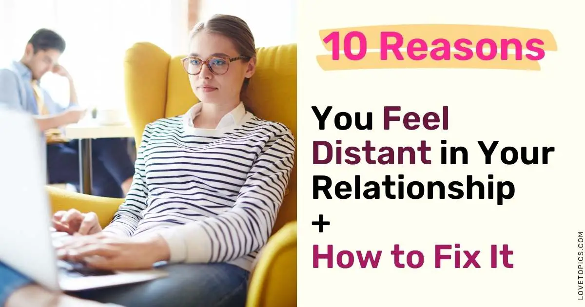 10 Reasons You Feel Distant in Your Relationship