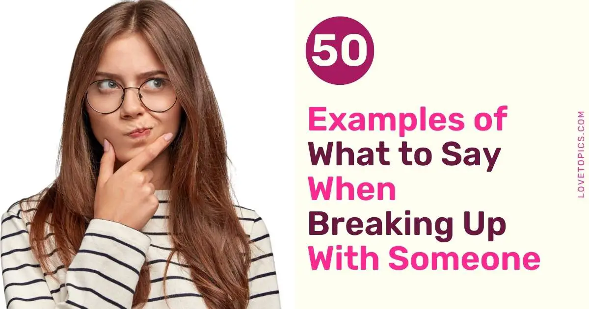 50 Examples of What to Say to Break Up With Someone