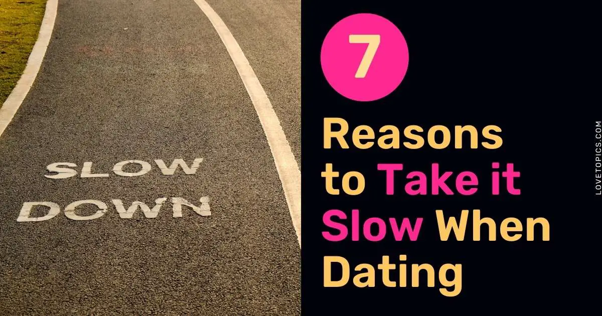 7 Reasons to take it slow when you start dating