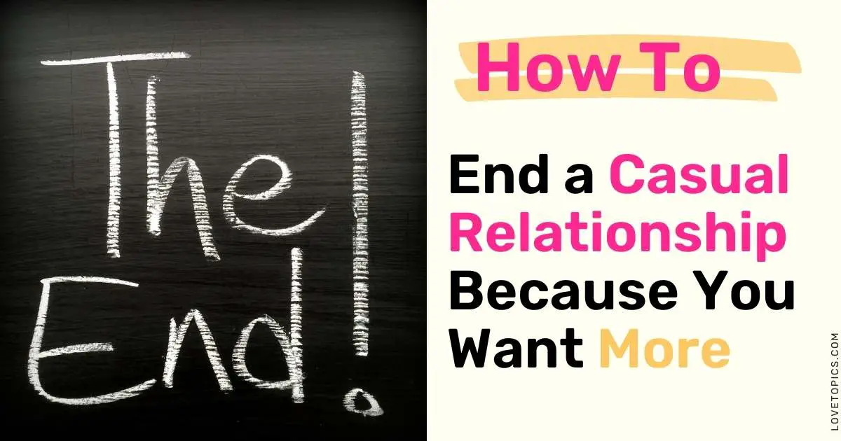 How to End a Casual Relationship Because You Want More