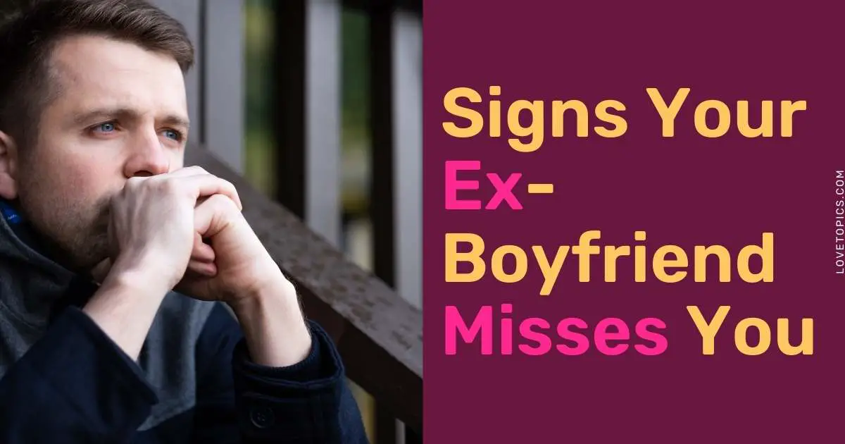 signs your ex boyfriend misses you