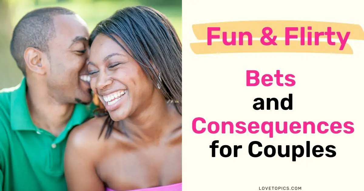 50 Fun Bet Ideas and Consequences for Couples Betting on things as a couple is really fun! You can turn almost anything into a bet and add a little excitement to your relationship. It definitely makes things more interesting when you put a friendly wager on them. If you’re looking for things to make a bet on or some flirty consequences for a lost bet, you’ve come to the right place! This article has 50 examples of bet ideas and fun consequences for couples that will make you want to place a bet today. Making Bets With Your Partner Making a bet with your partner is a great way to spend quality time together. It can be a fun way to try new things together as you and your partner think of new ways to compete and bet against each other. How Does a Couple’s Bet Work? So, how does a couple’s bet work? Well, you simply bet your boyfriend, girlfriend, husband or wife that something will or won’t happen. Before the bet takes place, you both have to agree on a consequence. For example, you might bet that the Dodgers score 3 runs in their next game. Your partner thinks they’ll score 5. Whoever is closest to the actual score wins. Since you’re making the rules, you could say that if no one guesses the exact number, no one wins. Just to recap, here are the three steps to make a friendly bet: Find something you want to bet on Declare the rules of the bet Agree on a consequence for the loser What Are Flirty Bets? Flirty bets are regular bets that have something romantic or sexy added to them. The thing you’re betting on may be the flirty part. Or the consequence might be what makes it flirty. For example, you could bet your partner that you can run a faster mile than them. The consequence is that the loser of the bet has to give the winner a 30 minute full-body massage. Making romantic wagers with your partner is a fun way to spice things up in your relationship. Not only will you have fun, but you’ll also create memorable moments together. What Are Funny Bets? Bets that are funny are also great for couples. If you both have a sense of humor, you’ll love making hilarious bets together. Funny bets are either funny because of the bet itself or the consequence for whoever doesn’t win. For example, you might bet that you can fit more marshmallows into your mouth than your partner can. The winner of the bet gets to pick out what the other wears out that night. Of course, the loser could end up wearing something silly as a joke by the winner. Fun wagers are a great idea for making normal things fun. It’s a great way to break up the monotony of a difficult task or big goals. You can use wagers to motivate each other or just as a simple, fun activity. What Are Good Things to Bet On With Your Partner? The beauty of bets is that you can make them about most anything. Once you start, you and your partner might want to bet on any and everything! Below is a list of types of things you can bet on. However, you aren’t limited to only these things. Part of the fun is coming up with things to bet on together. Types of Things You Can Bet On Winners and scores of sporting events The winner of physical challenges Guessing the outcome of things Predicting things people will do Doing things faster than the other person Doing things for a longer time than the other person Picking the correct winners of reality shows Who will win at a board, card, or video game Who can win at a sport Which person can be the best at an activity Guessing the number of items in something Guess closest to the price of something Who can stick with something the longest Flip a coin and see who can guess how it will land What Are Some Good Bet Punishments for Couples? Bet punishments, or consequences, are things that a loser has to do if they don’t win the bet. These punishments are agreed on when the bet is placed. When you’re making a wager as a couple, you can make your bet consequences flirty, fun, practical, or silly. It’s really up to you! You can have the loser give the winner a long foot rub, plan a date night, be in charge of chores, or whatever it is that the winner will find joy in. The key is to motivate each other to want to win so that the bet is more fun. It’s important to make the rules clear up front so that there isn’t any confusion later on. Here are some Fun Bet Ideas for Couples Choose the winner of a sports game See who can get the most responses on an online dating site fake profile Guess the final score of a football game Challenge each other to see who can cook the best dish Make a prediction about things a family member will do at the next family gathering Predict how many times someone will say something Guess the winner of a game show Bet on a horse race See who can hold their breath the longest Have a staring contest, the first person to blink first loses Bet on who can fit the most marshmallows in their mouth See who can guess the time a friend will arrive Who can guess the amount of jelly beans in a bag Bet on who can run a mile the fastest Guess the ages of celebrities See who wins a dart game Bet on a game of pool See who can predict the ending of a movie Bet on who can hula hoop the longest Challenge each other to a board game See who can not laugh the longest while telling each other jokes Play a video game against each other and see who wins See who can plan the most romantic date Bet on who can drink the most of something See who can eat the most of something Fun and Flirty Bet Consequences for Couples Here are some good bet consequences to wager on. You can be fun, flirty, or practical in choosing the consequences for your bet. Use the consequences to inspire a little friendly competition between you and your partner. Loser has to do all of the household chores for the entire week Winner gets to choose something funny for the loser to wear for the entire day Loser has to plan a special mystery date for the winner Winner gets to post an embarrassing story about the loser on social media Winner gets to choose a bedroom activity for the loser to perform Loser forks over a predetermined amount of money Winner gets to make three wishes Loser gives the winner a thirty minute foot massage Winner gets an hour-long back massage Loser has to perform a running man routine in public Loser has to tell different embarrassing stories to three strangers Loser has to send a sexy photo Winner gets to choose where to go to dinner Loser has to make dinner that night Loser has to eat or drink something the winner chooses Loser has to make the winner coffee each morning for a week Winner gets a pass on their regular chores Winner gets to buy a new outfit courtesy of the loser Loser has to buy the winner a gift Winner gets the last of something (ex. last piece of cake) Winner gets to pick a movie to watch on your next date night Loser has to wash the winner’s car in a bikini/speedo Winner gets to throw out something of the loser’s that they hate Winner gets out of an activity or function Winner gets to pick the loser’s outfit for the day Conclusion The best part about making bets as a couple is spending time together. You’ll have fun coming up with things to bet on and thinking up consequences for the loser of the challenge. Hopefully you’ve enjoyed these fun and flirty bet ideas that you can make as a couple. You can use these lists to decide what to bet on or as inspiration for your own bet ideas. Remember that the goal is to have fun with each other. Happy betting!