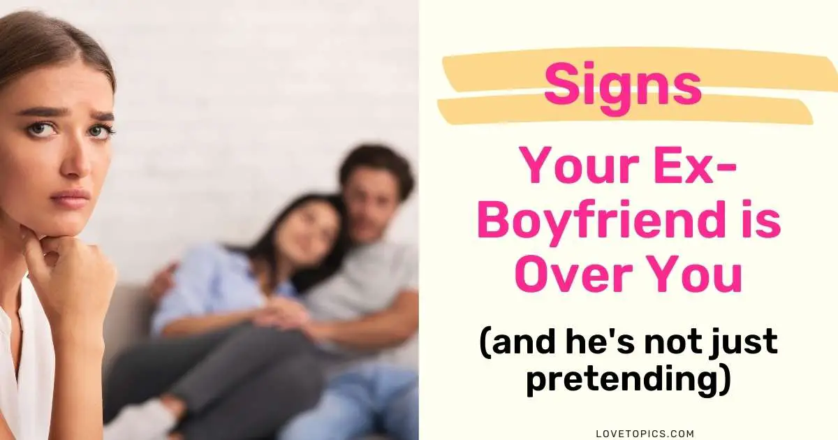 your ex boyfriend is over you